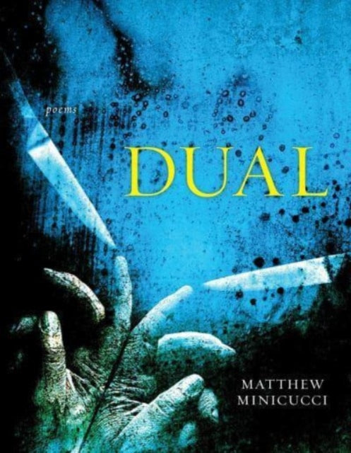 Book cover of: Dual – Poems. By: Matthew Minicucci