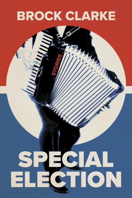 Book cover of: Special Election. By: Brock Clarke