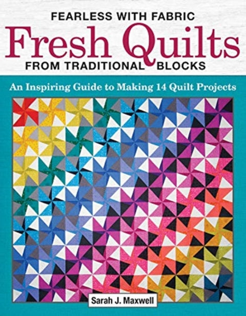 Fearless with Fabric - Fearless Quilts from Traditional Blocks
