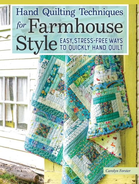 Book cover of: Hand Quilting Techniques for Farmhouse Style. By: Carolyn Forster
