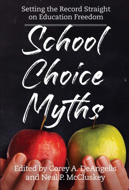 Book cover of: School Choice Myths. By: Neal P. McCluskey