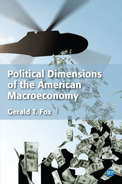 Book cover of: Political Dimensions of the American Macroeconomy. By: Gerald T. Fox