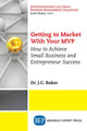 Book cover of: Getting to Market with Your MVP. By: J. C. Baker