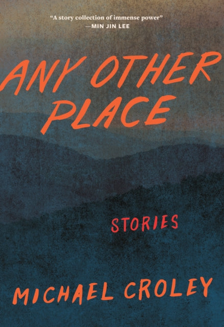 Book cover of: Any Other Place. By: Michael Croley