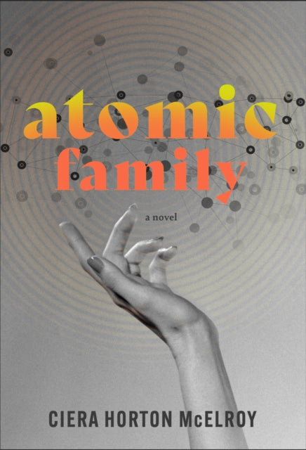 Book cover of: Nuclear Family. By: Ciera Horton McElroy
