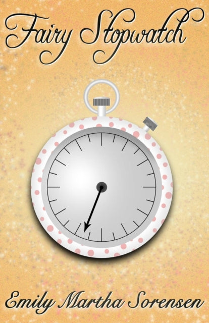 Book cover of: Fairy Stopwatch. By: Emily Martha Sorensen