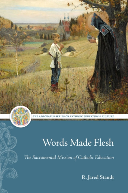 Book cover of: Words Made Flesh. By: R. Jared Staudt