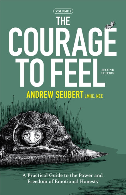 Book cover of: Courage to Feel. By: Andrew Seubert