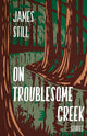 Book cover of: On Troublesome Creek. By: James Still