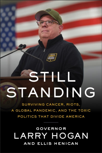 Book cover of: Still Standing. By: Governor Larry Hogan