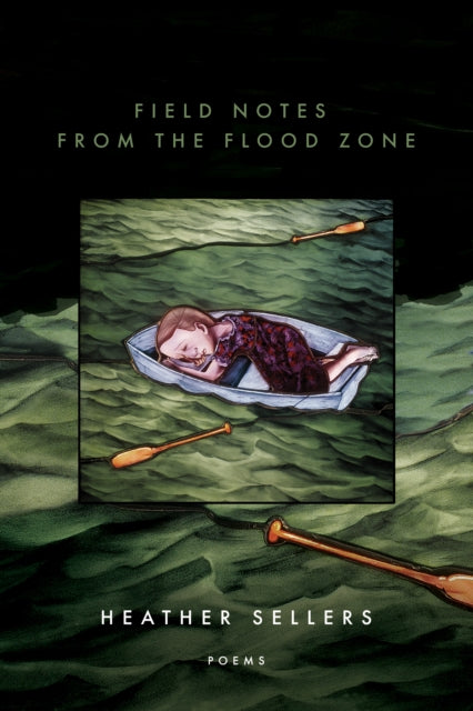 Book cover of: Field Notes from the Flood Zone. By: Heather Sellers