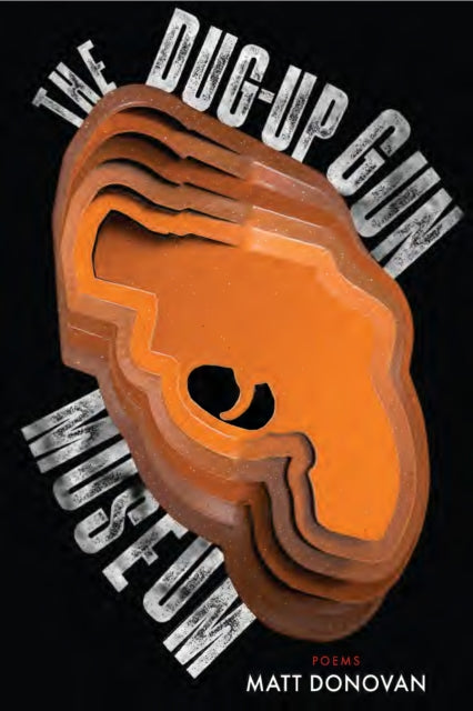 Book cover of: Dug-Up Gun Museum. By: Matt Donovan