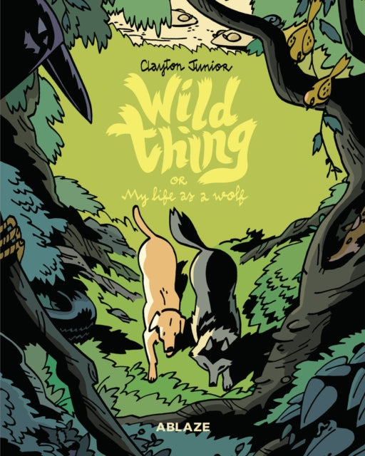 Book cover of: Wild Thing Or: My Life As A Wolf. By: Clayton Junior