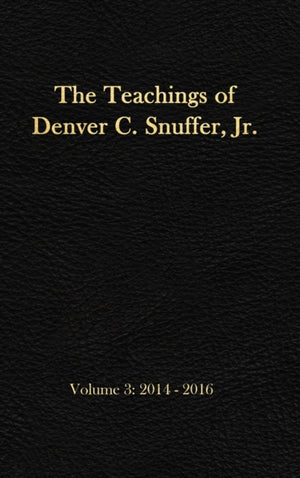 The Teachings of Denver C. Snuffer, Jr. Volume 3