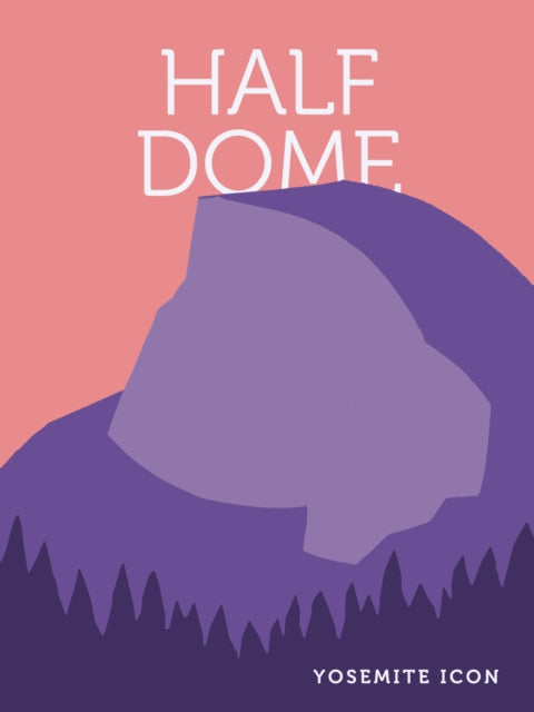 Book cover of: Half Dome. By: Yosemite Conservancy