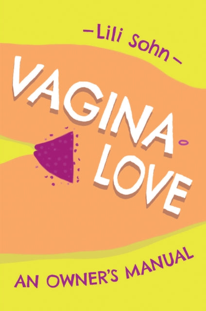 Book cover of: Vagina Love. By: Lili Sohn