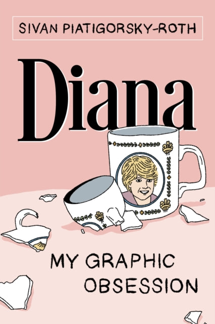 Book cover of: Diana: My Graphic Obsession. By: Sivan Piatigorsky-Roth