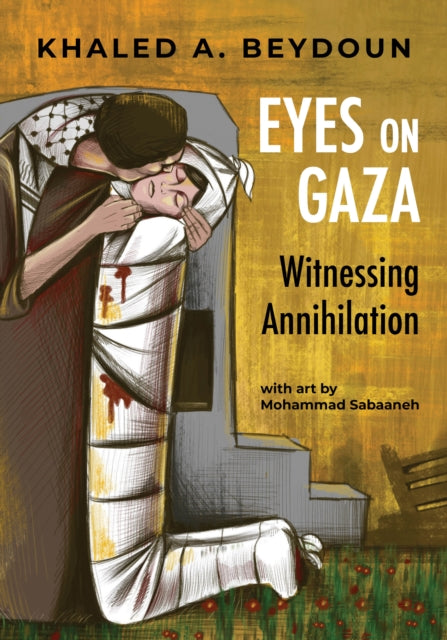 Book cover of: Eyes on Gaza. By: Khaled A. Beydoun