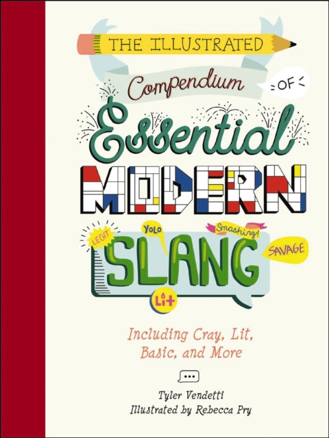 Book cover of: Illustrated Compendium of Essential Modern Slang. By: Tyler Vendetti