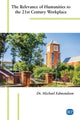 Book cover of: Relevance of Humanities to the 21st Century Workplace. By: Michael Edmondson
