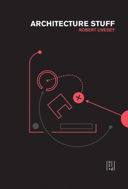 Book cover of: Architecture Stuff, More Stuff. By: Robert Livesey