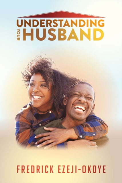 Book cover of: Understanding Your Husband. By: Fredrick Ezeji-Okoye