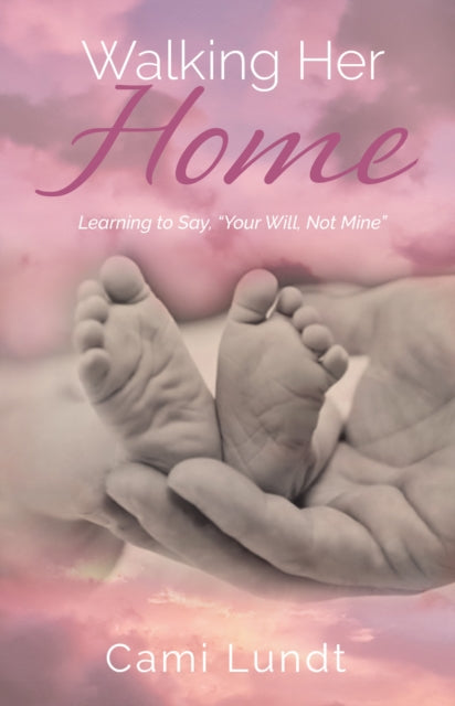 Book cover of: Walking Her Home. By: Cami Lundt