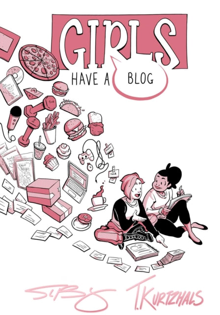 Book cover of: Girls Have a Blog: The Signature Edition. By: T. Kurtzhals