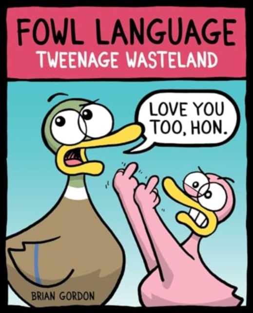 Book cover of: Fowl Language: Tweenage Wasteland. By: Brian Gordon