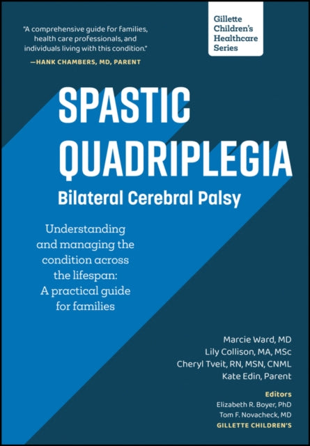 Book cover of: Spastic Quadriplegia: Bilateral Cerebral Palsy: Understanding and Managing the Condition across the Lifespan. By: Marcie Ward