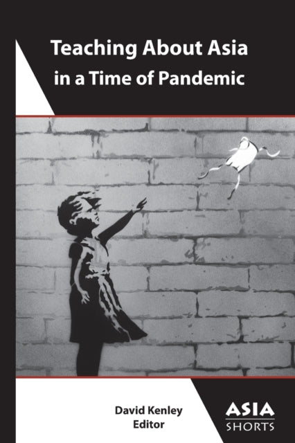 Book cover of: Teaching About Asia in a Time of Pandemic. By: David Kenley