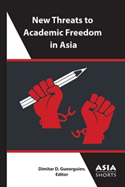 Book cover of: New Threats to Academic Freedom in Asia. By: Dimitar Gueorguiev