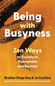 Book cover of: Being with Busyness. By: Phap Huu