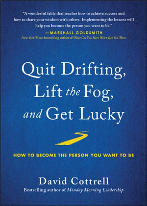 Quit Drifting, Lift the Fog, and Get Lucky