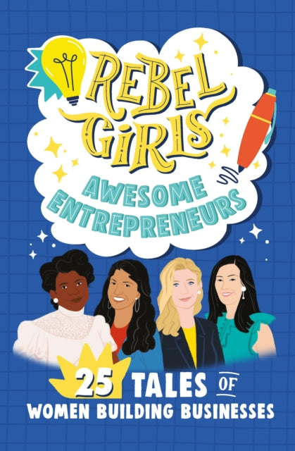 Book cover of: Rebel Girls Awesome Entrepreneurs: 25 Tales of Women Building Businesses. By: Rebel Rebel Girls