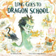 Book cover of: Long Goes to Dragon School. By: Helen H. Wu