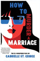 Book cover of: How to Murder a Marriage. By: Gabrielle St George