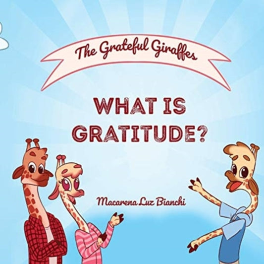 Book cover of: Grateful Giraffes. By: Macarena Luz Bianchi