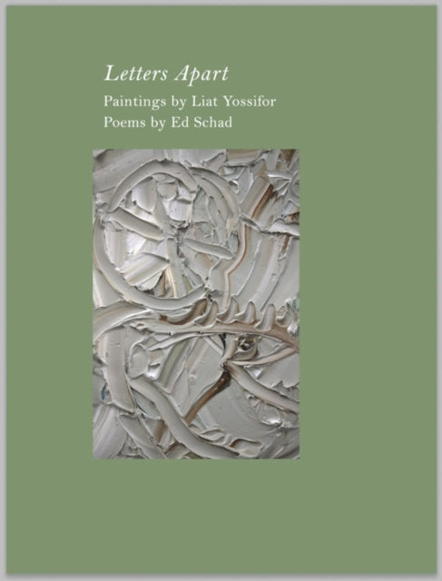 Book cover of: Ed Schad & Liat Yossifor: Letters Apart. By: Ed Schad