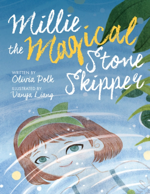 Book cover of: Millie the Magical Stone Skipper. By: Olivia Polk