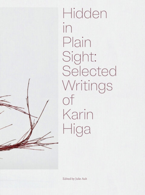 Book cover of: Hidden in Plain Sight: Selected Writings of Karin Higa. By: Karin Higa