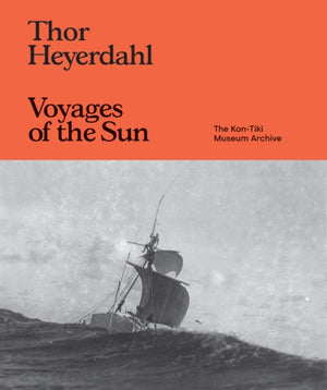 Thor Heyerdahl: Voyages of the Sun, The Kon-Tiki Museum Archive