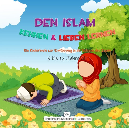 Book cover of: Den Islam kennen & lieben lernen. By: The Sincere Seeker