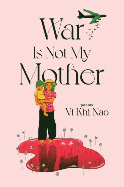 Book cover of: War is not my Mother. By: Vi Khi Nao