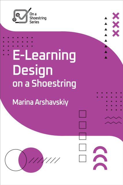 Book cover of: E-Learning Design on a Shoestring. By: Marina Arshavskiy