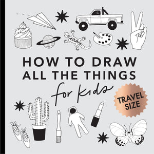 All the Things: How to Draw Books for Kids with Cars, Unicorns, Dragons, Cupcakes, and More (Summer Activity Book for Kids) (Mini)