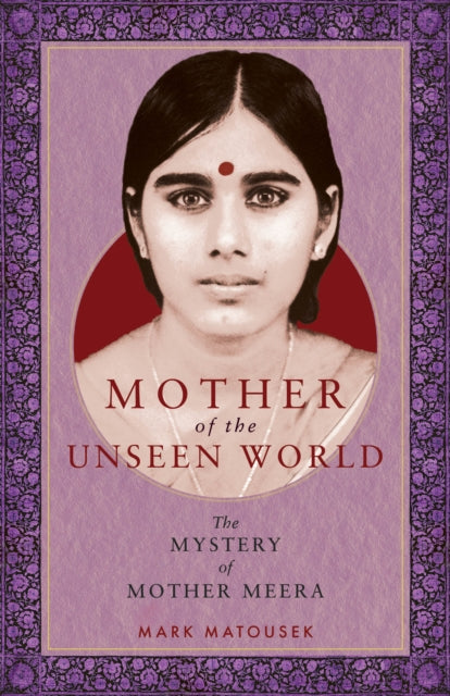 Book cover of: Mother of the Unseen World. By: Mark Matousek