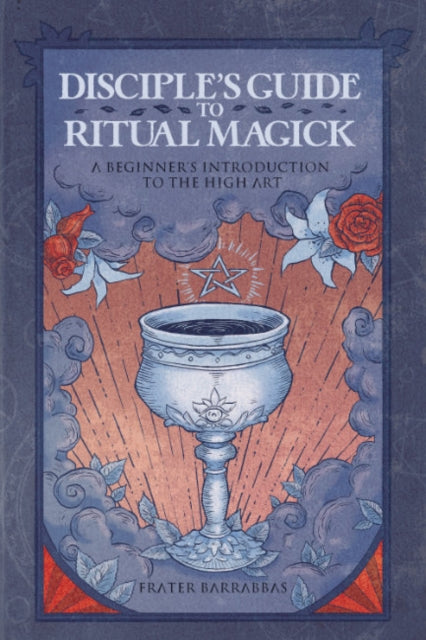 Book cover of: Disciple'S Guide to Ritual Magick. By: Frater Barrabbas