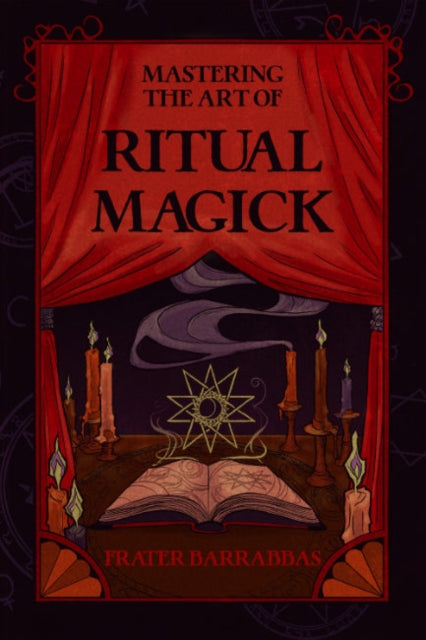 Book cover of: Mastering the Art of Ritual Magick. By: Frater Barrabbas