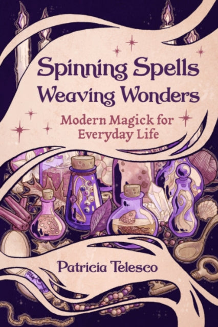 Book cover of: Spinning Spells, Weaving Wonders
